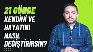 21 Gün Tekniği ile Kendini ve Hayatını Nasıl Değiştirirsin?