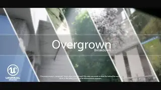 Overgrown - UE4 With Behind the Scenes