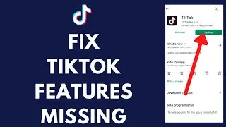 How To Fix TikTok Features Missing (2022)