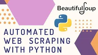 Automated Web Scraping with Python | Beautiful Soup