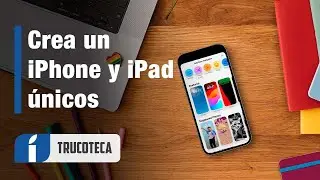 Haz así tu iPhone y iPad únicos con estos 20+ TRUCOS de personalización