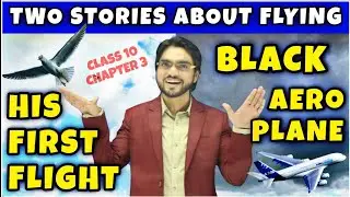 Two Stories About Flying | Full Chapter | Class 10 Chapter 3 English | Summary/Question And Answer