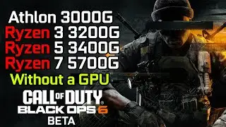 Call of Duty Black Ops 6 Beta - Ryzen 3 3200G - Ryzen 5 3400G - Ryzen 7 5700G - Athlon 3000G