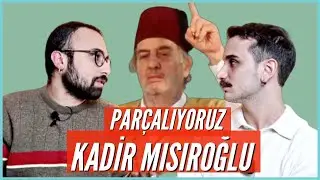 Parçalıyoruz: Kadir Mısıroğlu