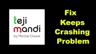 Fix Teji Mandi App Keeps Crashing Problem Solution in Android - Fix Teji Mandi Crash