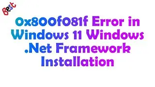 How to Fix Error 0x800f081f in.Net Framework 3.5 in Windows 11