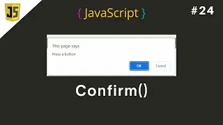 #24 Confirm() in JavaScript | Understanding JavaScript Confirm() Method: A Comprehensive Guide