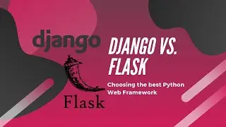 Django vs. Flask: Choosing the Best Python Web Framework