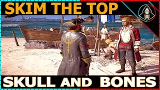 Skim the Top - Skull and Bones (Walkthrough)
