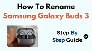 How To Rename Samsung Galaxy Buds 3