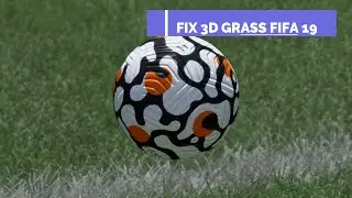 FIX 3D GRASS FIFA 19 WINDOWS 10
