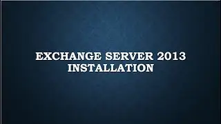 Exchange 2013 Installation