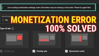 Monetization Error 100% SOLVED