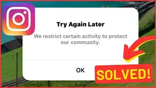 Fix Try Again Later We Restrict Certain Activity To Protect Our Community Problem On Instagram 2023