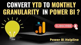 CONVERT YOUR YTD DATA TO MONTHLY IN POWER BI | CHANGE GRANULARITY IN POWER BI | 