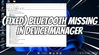 [SOLVED] Bluetooth Device Missing or Not Showing in Device Manager Windows 11 / 10