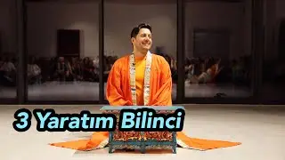 Satsang - Yaratım Bilinçleri (3 Yaratım Hali)