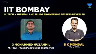 IIT Bombay-M.Tech Thermal & Fluids Engineering myths busted | S K Mondal (Ex.IES) with G.M. Muzammil