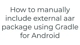 How to manually include external aar package using Gradle for Android