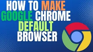 How To Make Google Chrome Default Browser Ultimate Guide