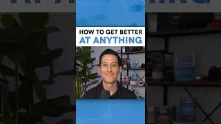 How to Get Better At Anything