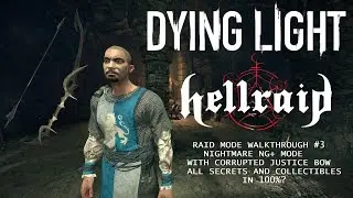 Dying Light Hellraid Walkthrough #3 Raid Mode Nightmare NG+ in 100% Run *Check Timestamps* with Bow.