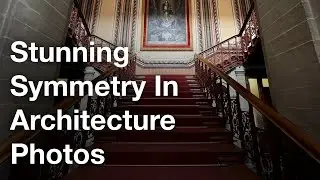 How To Use Symmetry For Stunning Architecture Photos