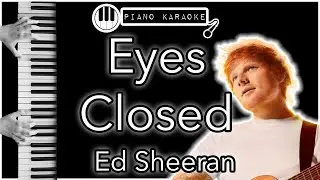 Eyes Closed - Ed Sheeran - Piano Karaoke Instrumental