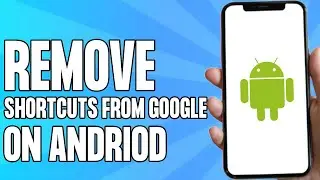 How to Remove Shortcuts on Google Chrome on Phone Android/IOS