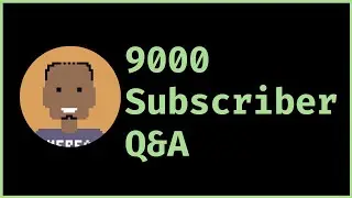 9000 Subscriber Q & A