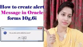 How to create alert message in Oracle forms? |Oracle Forms 10g,6i | Oracle apps