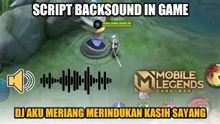 Script Backsound In Game Mobile Legends Versi Dj Aku Meriang Merindukan Kasih Sayang