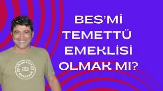 BES'Mİ TEMETTÜ EMEKLİLİĞİ Mİ?