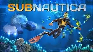 Subnautica #01 - Подводное выживание