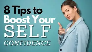 8 Tips to Boost Your Self Confidence