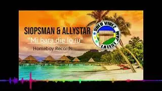 Mi bara die lo iu (Official Audio 2020) Siopsman x Allystar