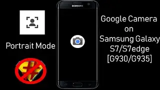 How to install Google Camera(Portrait Mode enabled) on Samsung Galaxy S7/S7edge/Note FE | No Root