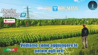 FS 22 Hof Bergmann Vediamo come aggiungere le patate agli orti