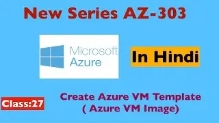 How to create Azure Virtual Machine template | Azure VM Image | Azure-AZ-303