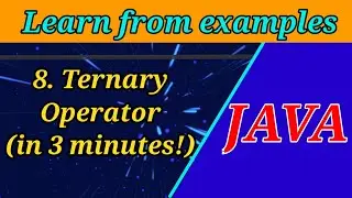 8. Ternary Operator in JAVA | Learn Java through Examples | Java Tutorials for Beginners