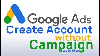 How to Setup Google Ads Account without Campaign 2023 | Google Ads Account | Ads Google Sign in