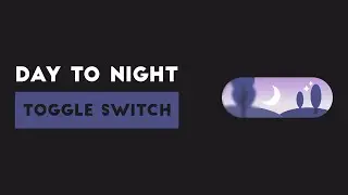 Day to Night Toggle Switch | Using HTML & CSS, JS | 2019