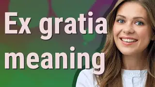 Ex gratia | meaning of Ex gratia