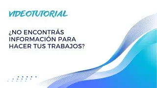 ¿No encuentras información para hacer tus trabajos?