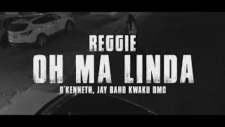 Reggie - Oh Ma Linda (feat. O'Kenneth, Jaybahd & Kwaku DMC) (Official Video)