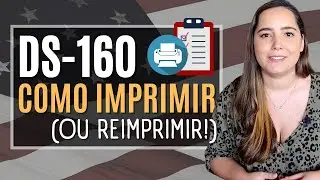 Como IMPRIMIR ou REIMPRIMIR o DS-160 - VISTO AMERICANO / Estados Unidos / Formulário DS-160.