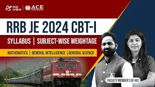 RRB JE 2024 CBT-1 Exam:Complete Syllabus & Subject-Wise Weightage-All Essential Details | ACE Online