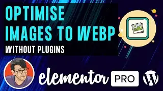 Elementor | Optimise Images for WebP without a Plugin