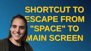 Apple: Shortcut to escape from "Space" to main screen