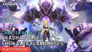 Akasha Pulses, the Kalpa Flame Rises [Playthrough] | Chapter III: Act V | Genshin Impact